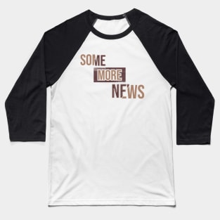 Some More News Baseball T-Shirt